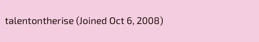 talentontherise (Joined Oct 6, 2008)